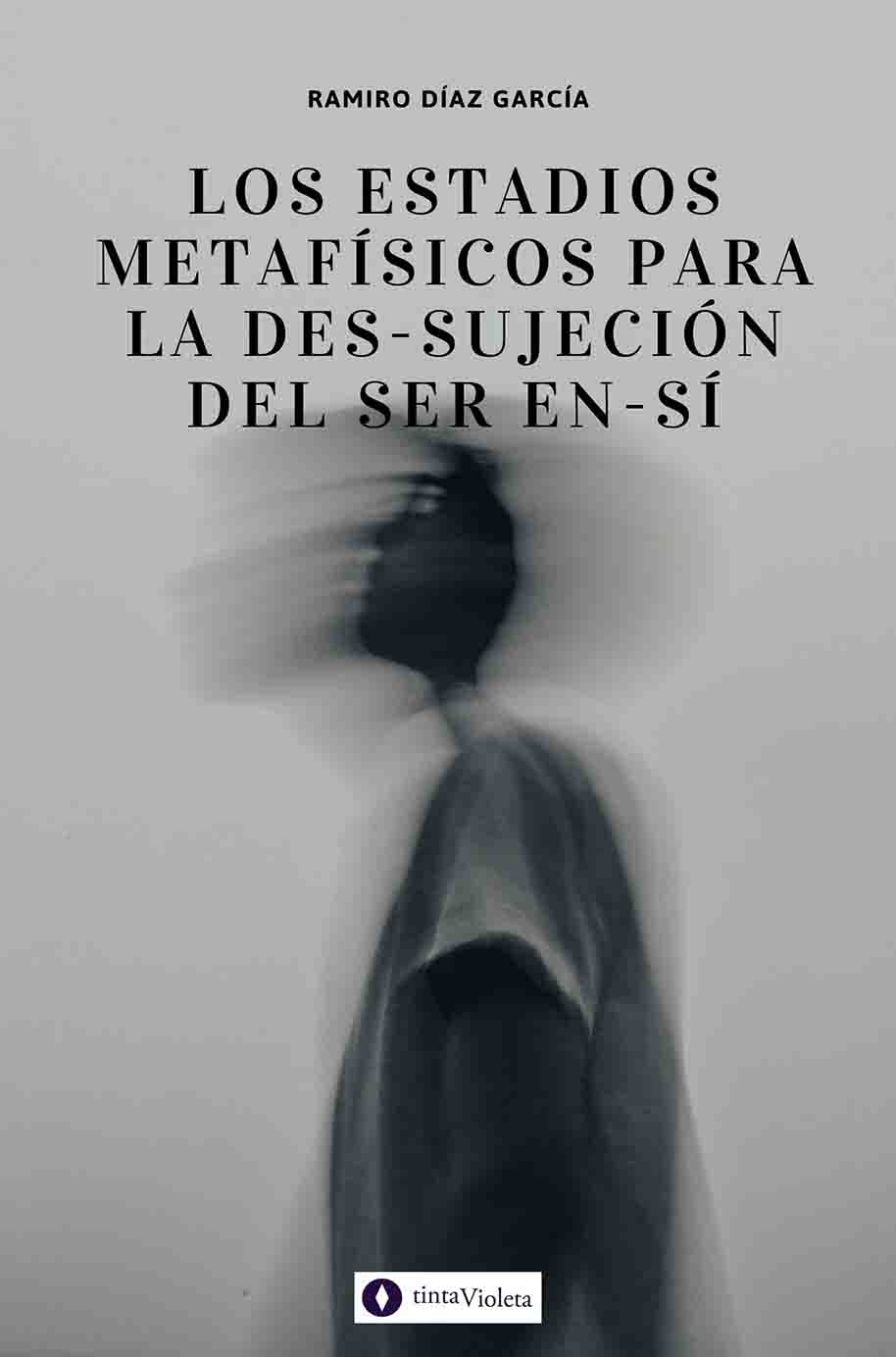 E-book Los Estadios Metafísicos para la des-sujeción del Ser en-sí de Ramiro Díaz García