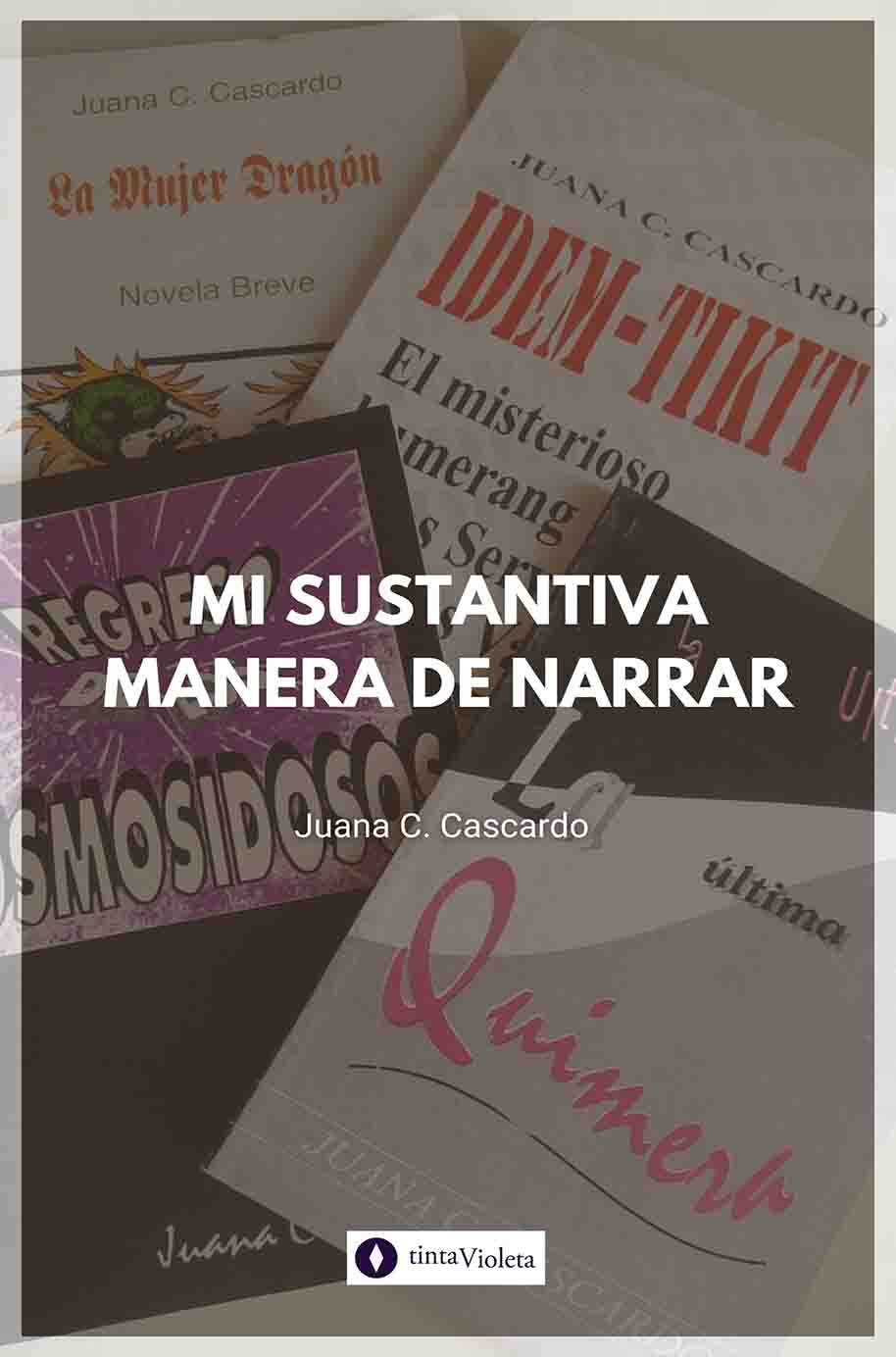 E-book Mi sustantiva manera de narrar de Juana C. Cascardo
